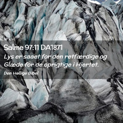 Picture 02 - Salme 97:11 DA1871 - Lys er saaet for den retfærdige og Glæde for de - Bible Verse Picture