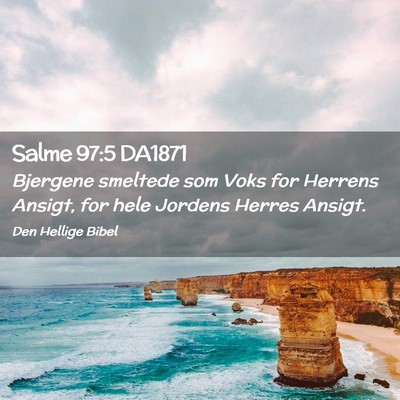 Picture 02 - Salme 97:5 DA1871 - Bjergene smeltede som Voks for Herrens Ansigt, - Bible Verse Picture