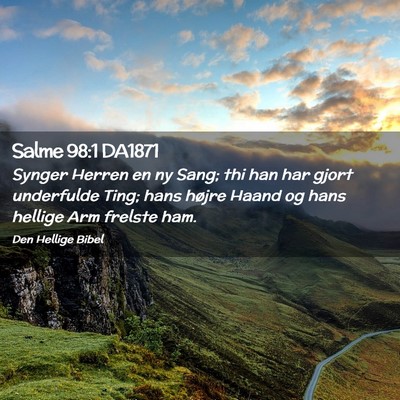 Picture 02 - Salme 98:1 DA1871 - Synger Herren en ny Sang; thi han har gjort - Bible Verse Picture