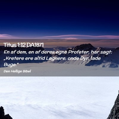 Picture 02 - Titus 1:12 DA1871 - En af dem, en af deres egne Profeter, har sagt: - Bible Verse Picture