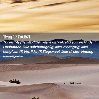 Picture 02 - Titus 1:7 DA1871 - Thi en Tilsynsmand bør være ustraffelig som en - Bible Verse Picture