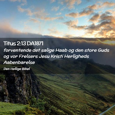 Picture 02 - Titus 2:13 DA1871 - forventende det salige Haab og den store Guds og - Bible Verse Picture
