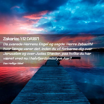 Picture 02 - Zakarias 1:12 DA1871 - Da svarede Herrens Engel og sagde: Herre Zebaoth! - Bible Verse Picture