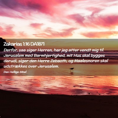 Picture 02 - Zakarias 1:16 DA1871 - Derfor, saa siger Herren, har jeg atter vendt mig - Bible Verse Picture