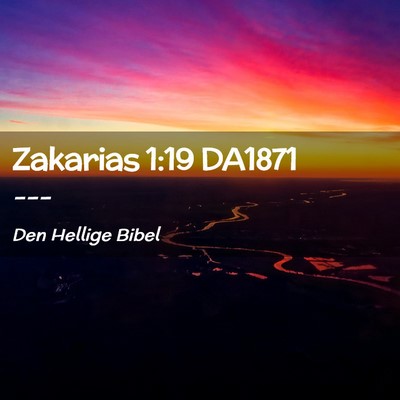 Picture 02 - Zakarias 1:19 DA1871 -  - Bible Verse Picture