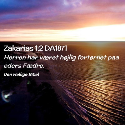 Picture 02 - Zakarias 1:2 DA1871 - Herren har været højlig fortørnet paa eders - Bible Verse Picture