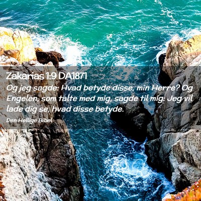 Picture 02 - Zakarias 1:9 DA1871 - Og jeg sagde: Hvad betyde disse, min Herre? Og - Bible Verse Picture