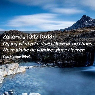 Picture 02 - Zakarias 10:12 DA1871 - Og jeg vil styrke dem i Herren, og i hans Navn - Bible Verse Picture