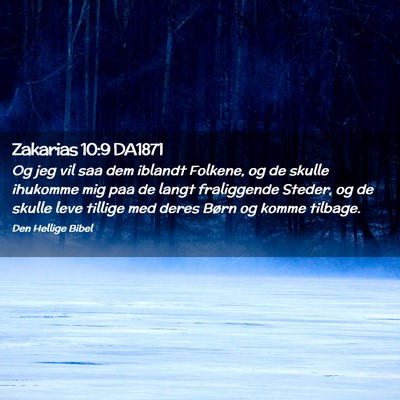 Picture 02 - Zakarias 10:9 DA1871 - Og jeg vil saa dem iblandt Folkene, og de skulle - Bible Verse Picture