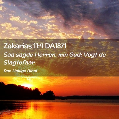 Picture 02 - Zakarias 11:4 DA1871 - Saa sagde Herren, min Gud: Vogt de - Bible Verse Picture