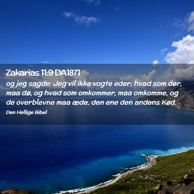 Picture 02 - Zakarias 11:9 DA1871 - og jeg sagde: Jeg vil ikke vogte eder; hvad som - Bible Verse Picture
