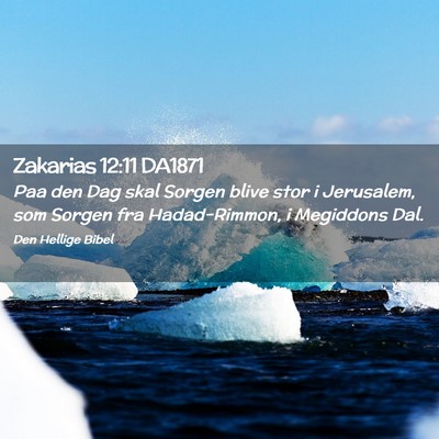 Picture 02 - Zakarias 12:11 DA1871 - Paa den Dag skal Sorgen blive stor i Jerusalem, - Bible Verse Picture