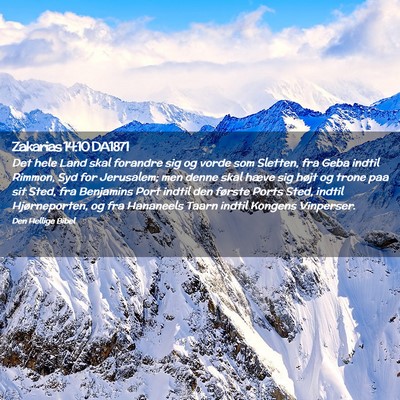 Picture 02 - Zakarias 14:10 DA1871 - Det hele Land skal forandre sig og vorde som - Bible Verse Picture