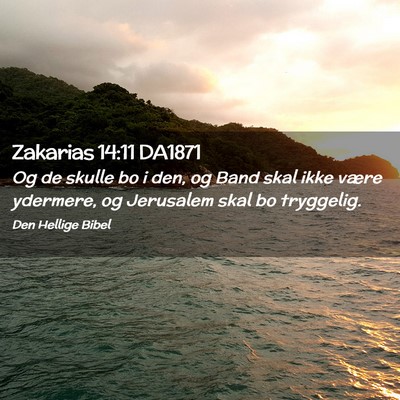 Picture 02 - Zakarias 14:11 DA1871 - Og de skulle bo i den, og Band skal ikke være - Bible Verse Picture