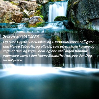Picture 02 - Zakarias 14:21 DA1871 - Og hver Gryde i Jerusalem og i Juda skal være - Bible Verse Picture