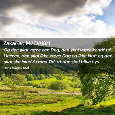 Picture 02 - Zakarias 14:7 DA1871 - Og der skal være een Dag, den skal være kendt - Bible Verse Picture