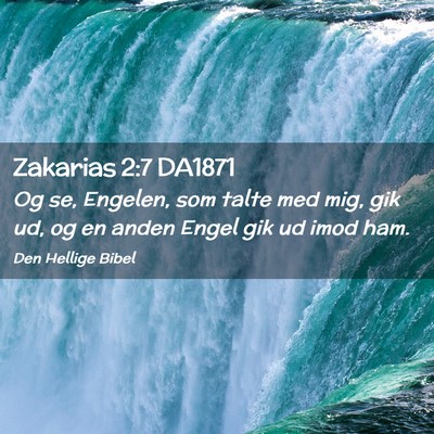 Picture 02 - Zakarias 2:7 DA1871 - Og se, Engelen, som talte med mig, gik ud, og en - Bible Verse Picture