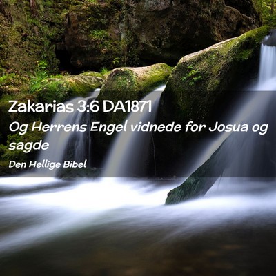 Picture 02 - Zakarias 3:6 DA1871 - Og Herrens Engel vidnede for Josua og - Bible Verse Picture