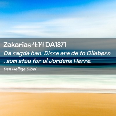 Picture 02 - Zakarias 4:14 DA1871 - Da sagde han: Disse ere de to Oliebørn , som - Bible Verse Picture