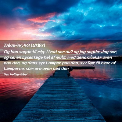 Picture 02 - Zakarias 4:2 DA1871 - Og han sagde til mig: Hvad ser du? og jeg sagde: - Bible Verse Picture