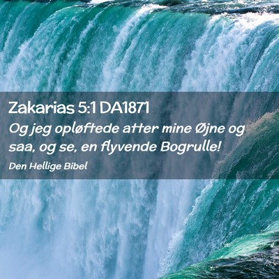 Picture 02 - Zakarias 5:1 DA1871 - Og jeg opløftede atter mine Øjne og saa, og se, - Bible Verse Picture