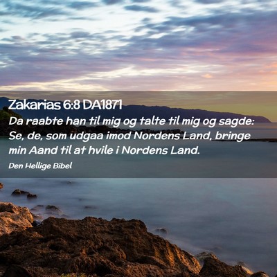 Picture 02 - Zakarias 6:8 DA1871 - Da raabte han til mig og talte til mig og sagde: - Bible Verse Picture