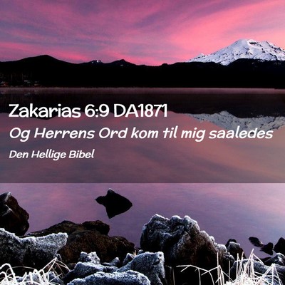 Picture 02 - Zakarias 6:9 DA1871 - Og Herrens Ord kom til mig - Bible Verse Picture