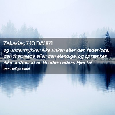 Picture 02 - Zakarias 7:10 DA1871 - og undertrykker ikke Enken eller den faderløse, - Bible Verse Picture