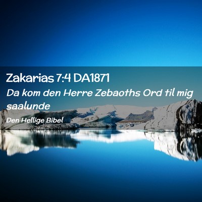 Picture 02 - Zakarias 7:4 DA1871 - Da kom den Herre Zebaoths Ord til mig - Bible Verse Picture