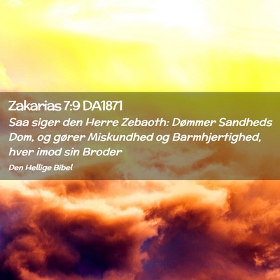 Picture 02 - Zakarias 7:9 DA1871 - Saa siger den Herre Zebaoth: Dømmer Sandheds - Bible Verse Picture