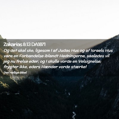 Picture 02 - Zakarias 8:13 DA1871 - Og det skal ske, ligesom I af Judas Hus og af - Bible Verse Picture