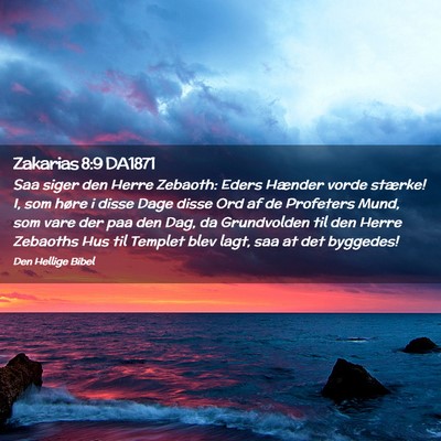 Picture 02 - Zakarias 8:9 DA1871 - Saa siger den Herre Zebaoth: Eders Hænder vorde - Bible Verse Picture