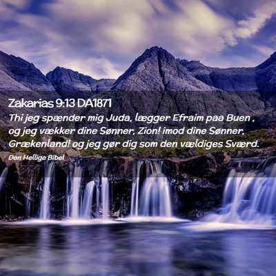 Picture 02 - Zakarias 9:13 DA1871 - Thi jeg spænder mig Juda, lægger Efraim paa - Bible Verse Picture