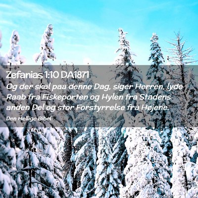 Picture 02 - Zefanias 1:10 DA1871 - Og der skal paa denne Dag, siger Herren, lyde - Bible Verse Picture