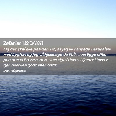 Picture 02 - Zefanias 1:12 DA1871 - Og det skal ske paa den Tid, at jeg vil ransage - Bible Verse Picture