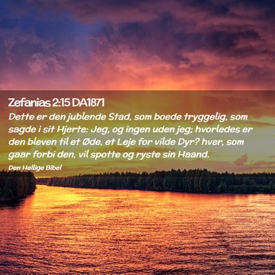 Picture 02 - Zefanias 2:15 DA1871 - Dette er den jublende Stad, som boede tryggelig, - Bible Verse Picture