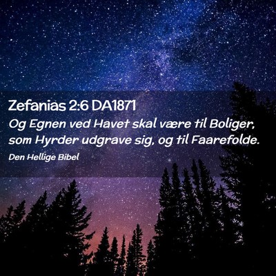 Picture 02 - Zefanias 2:6 DA1871 - Og Egnen ved Havet skal være til Boliger, som - Bible Verse Picture