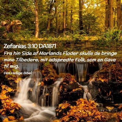Picture 02 - Zefanias 3:10 DA1871 - Fra hin Side af Morlands Floder skulle de bringe - Bible Verse Picture