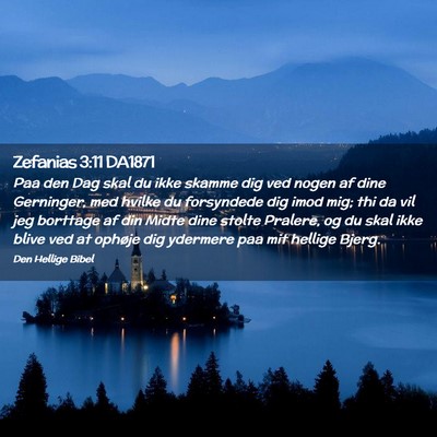 Picture 02 - Zefanias 3:11 DA1871 - Paa den Dag skal du ikke skamme dig ved nogen af - Bible Verse Picture