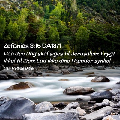 Picture 02 - Zefanias 3:16 DA1871 - Paa den Dag skal siges til Jerusalem: Frygt ikke! - Bible Verse Picture