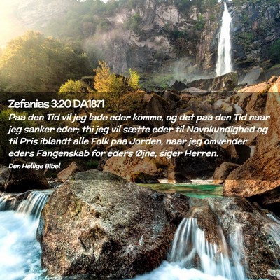 Picture 02 - Zefanias 3:20 DA1871 - Paa den Tid vil jeg lade eder komme, og det paa - Bible Verse Picture