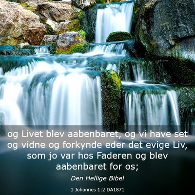 Picture 03 - 1 Johannes 1:2 DA1871 - og Livet blev aabenbaret, og vi have set og vidne - Bible Verse Picture