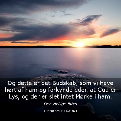 Picture 03 - 1 Johannes 1:5 DA1871 - Og dette er det Budskab, som vi have hørt af ham - Bible Verse Picture