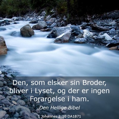 Picture 03 - 1 Johannes 2:10 DA1871 - Den, som elsker sin Broder, bliver i Lyset, og - Bible Verse Picture