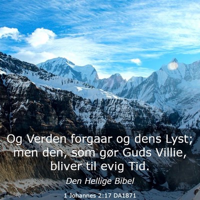 Picture 03 - 1 Johannes 2:17 DA1871 - Og Verden forgaar og dens Lyst; men den, som gør - Bible Verse Picture