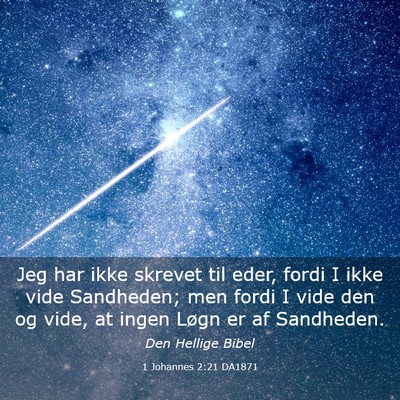 Picture 03 - 1 Johannes 2:21 DA1871 - Jeg har ikke skrevet til eder, fordi I ikke vide - Bible Verse Picture