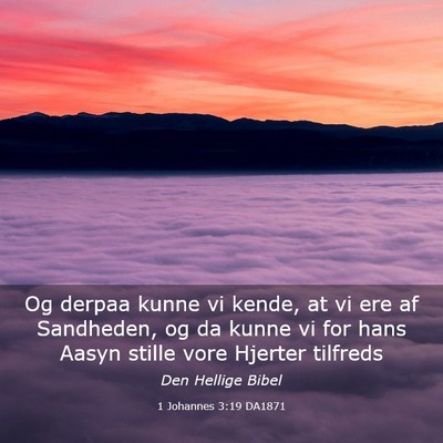 Picture 03 - 1 Johannes 3:19 DA1871 - Og derpaa kunne vi kende, at vi ere af Sandheden, - Bible Verse Picture