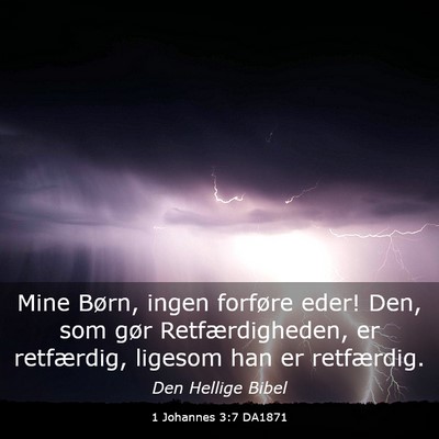 Picture 03 - 1 Johannes 3:7 DA1871 - Mine Børn, ingen forføre eder! Den, som gør - Bible Verse Picture