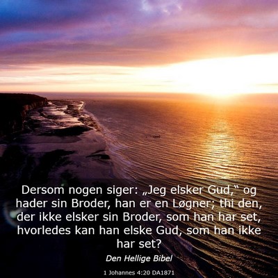 Picture 03 - 1 Johannes 4:20 DA1871 - Dersom nogen siger: „Jeg elsker Gud,“ og - Bible Verse Picture