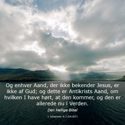 Picture 03 - 1 Johannes 4:3 DA1871 - Og enhver Aand, der ikke bekender Jesus, er ikke - Bible Verse Picture